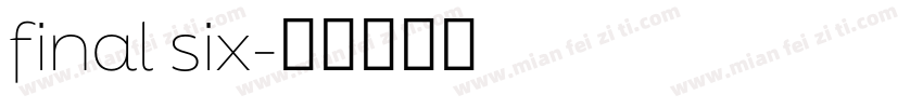 final six字体转换